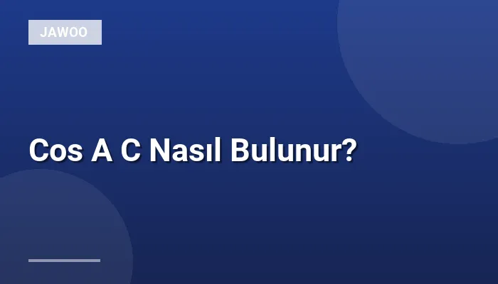 Cos A C Nasıl Bulunur?