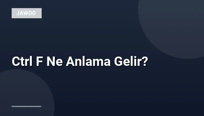 Ctrl F Ne Anlama Gelir?