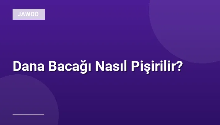 Dana Bacağı Nasıl Pişirilir?