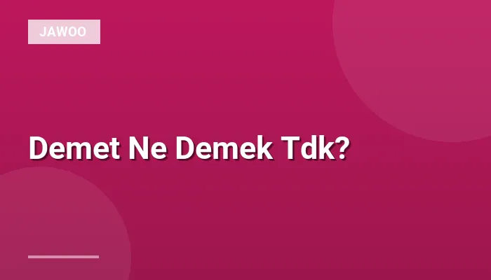 Demet Ne Demek Tdk?