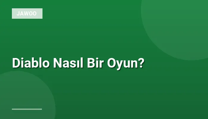 Diablo Nasıl Bir Oyun?