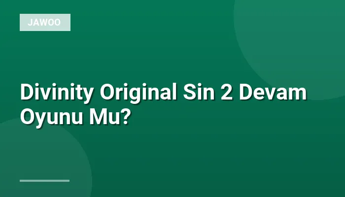 Divinity Original Sin 2 Devam Oyunu Mu?