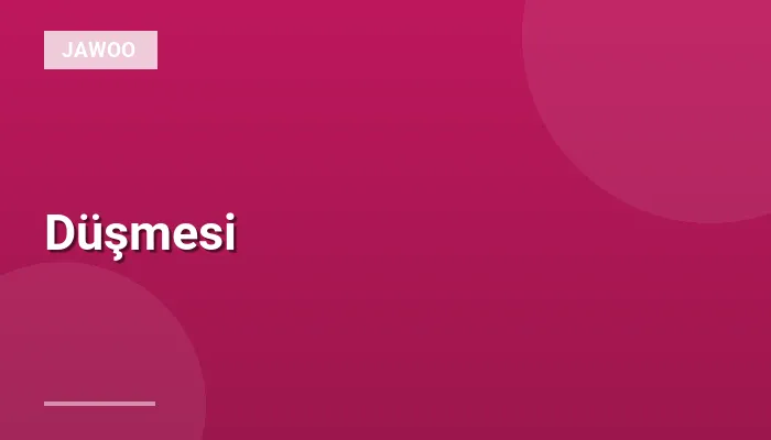 Düşmesi