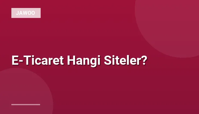 E-Ticaret Hangi Siteler?