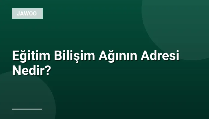 Eğitim Bilişim Ağının Adresi Nedir?