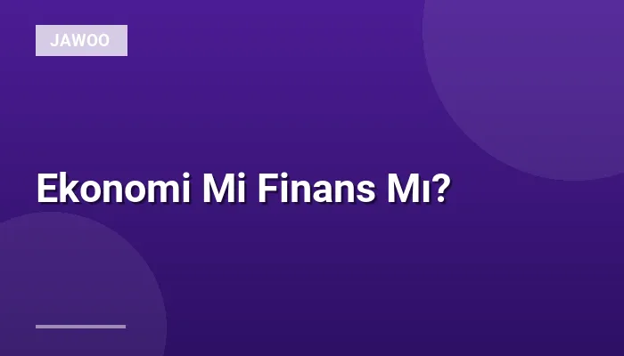 Ekonomi Mi Finans Mı?