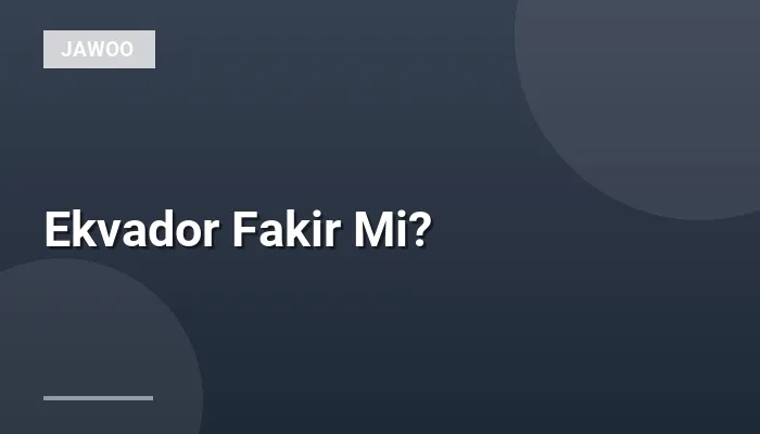 Ekvador Fakir Mi?