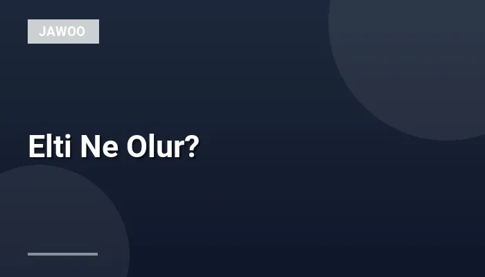 Elti Ne Olur?