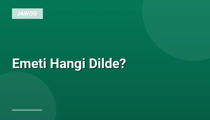 Emeti Hangi Dilde?