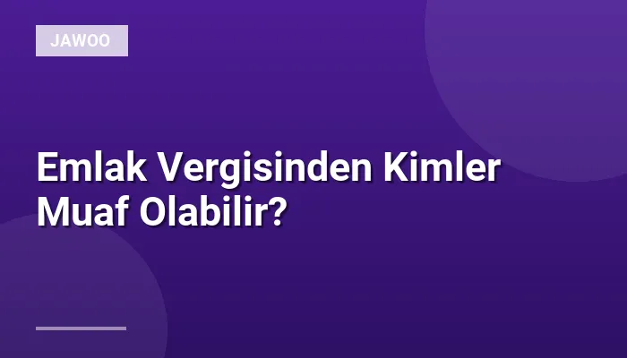 Emlak Vergisinden Kimler Muaf Olabilir?