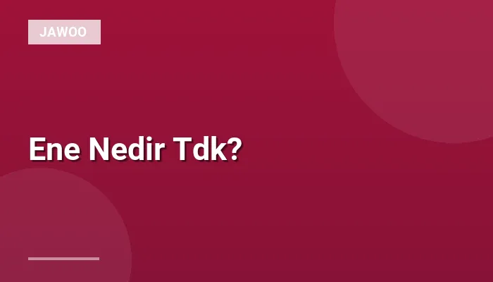 Ene Nedir Tdk?