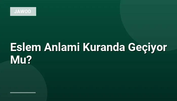 Eslem Anlami Kuranda Geçiyor Mu?