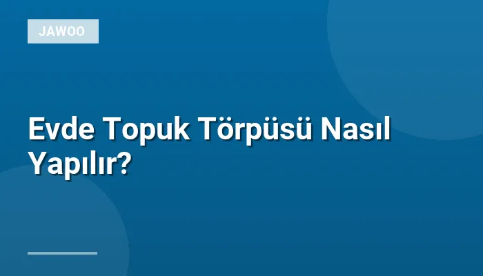 Evde Topuk Törpüsü Nasıl Yapılır?