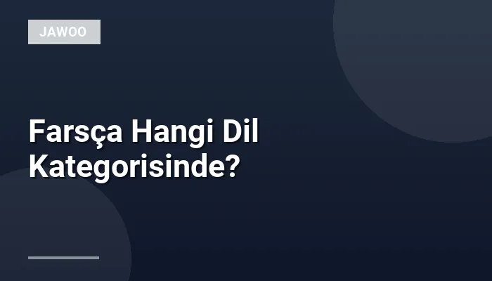 Farsça Hangi Dil Kategorisinde?