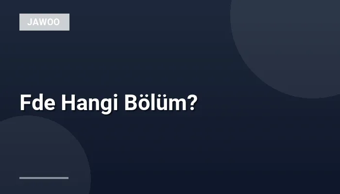 Fde Hangi Bölüm?