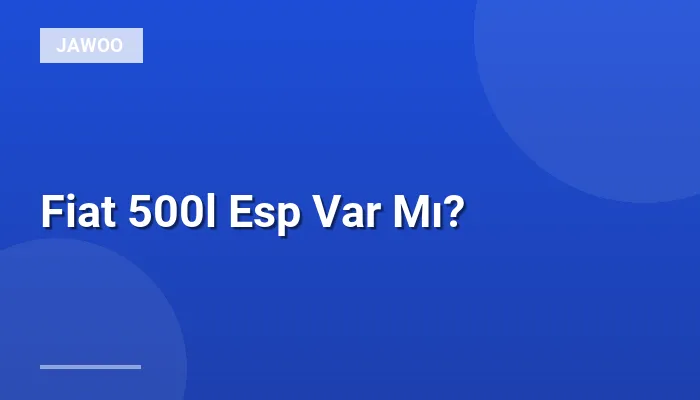 Fiat 500l Esp Var Mı?