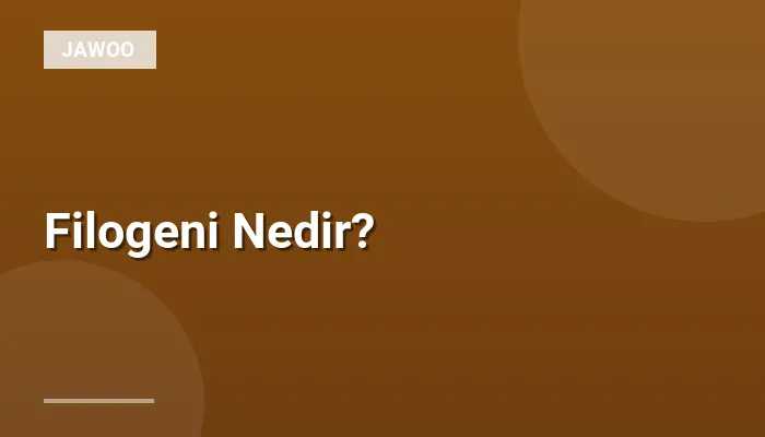 Filogeni Nedir?