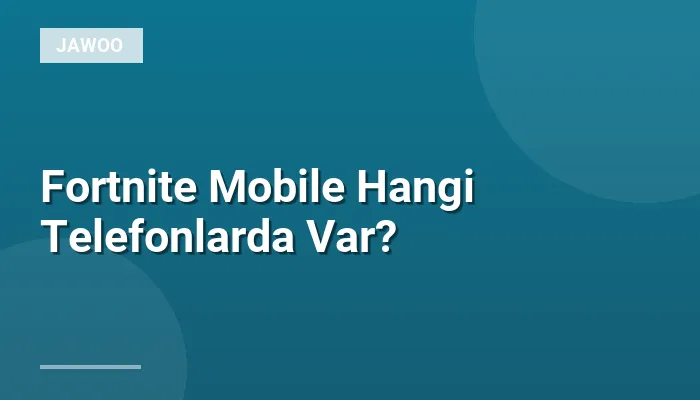Fortnite Mobile Hangi Telefonlarda Var?