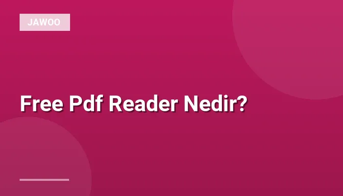 Free Pdf Reader Nedir?