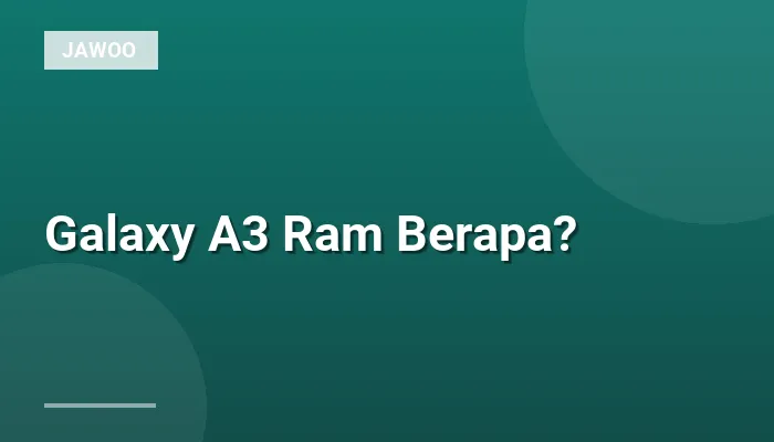 Galaxy A3 Ram Berapa?