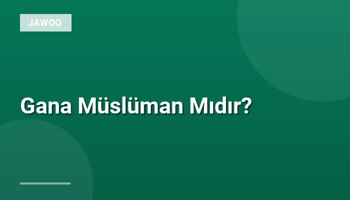 Gana Müslüman Mıdır?