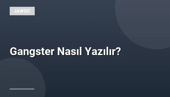 Gangster Nasıl Yazılır?