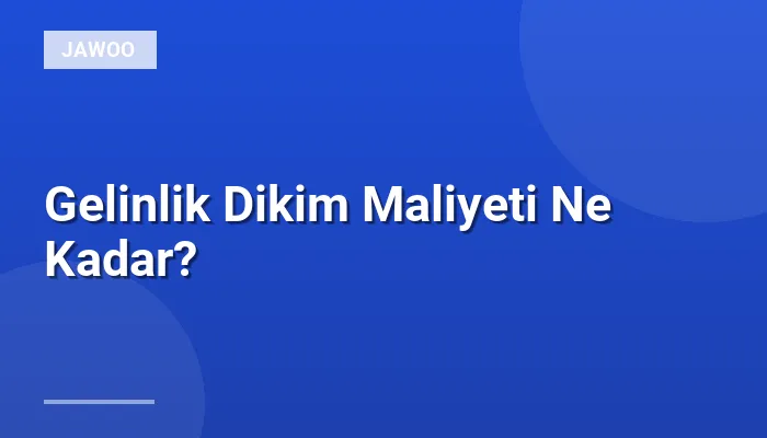 Gelinlik Dikim Maliyeti Ne Kadar?