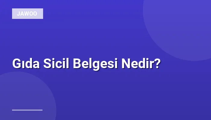 Gıda Sicil Belgesi Nedir?