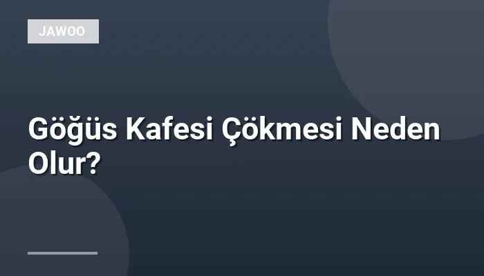 Göğüs Kafesi Çökmesi Neden Olur?