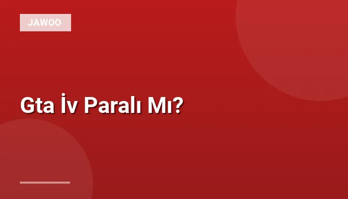 Gta İv Paralı Mı?