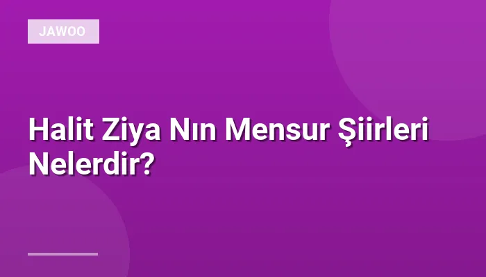 Halit Ziya Nın Mensur Şiirleri Nelerdir?