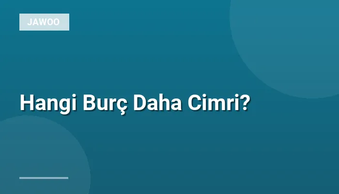 Hangi Burç Daha Cimri?
