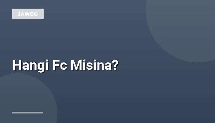 Hangi Fc Misina?