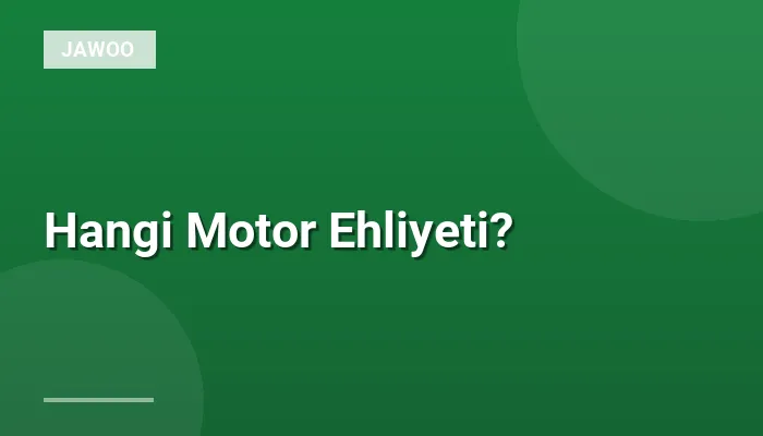 Hangi Motor Ehliyeti?
