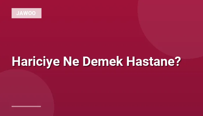 Hariciye Ne Demek Hastane?