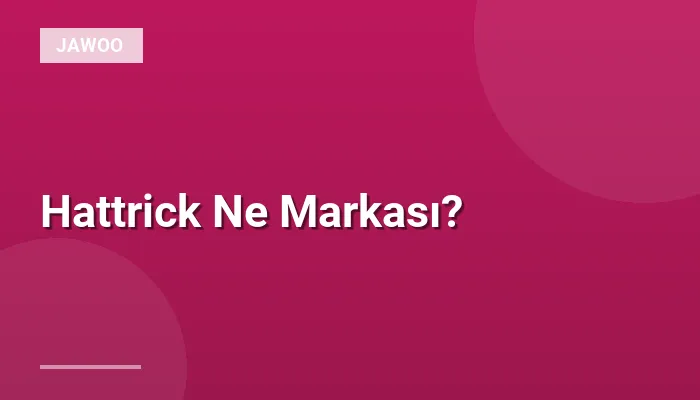 Hattrick Ne Markası?
