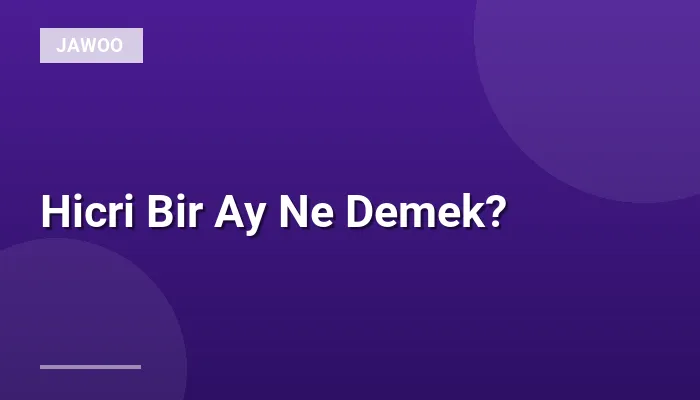 Hicri Bir Ay Ne Demek?