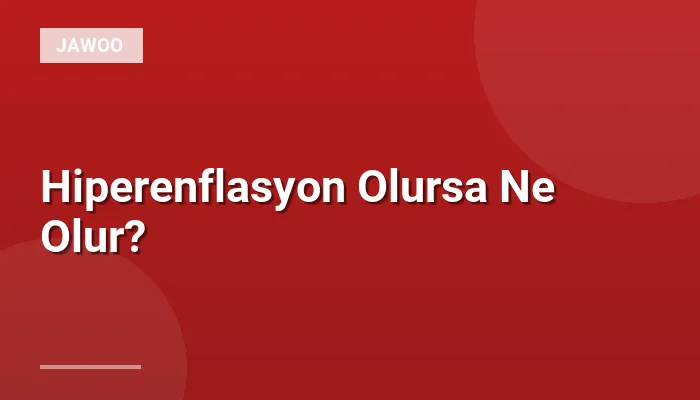 Hiperenflasyon Olursa Ne Olur?