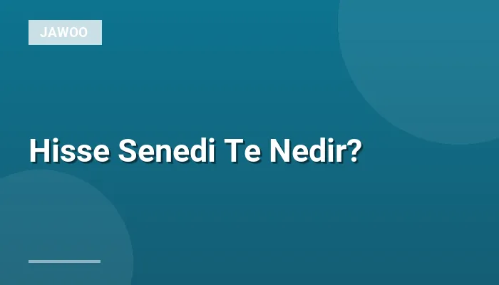 Hisse Senedi Te Nedir?