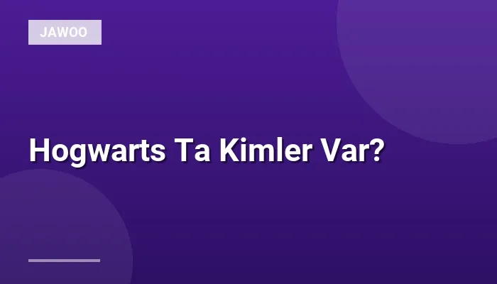 Hogwarts Ta Kimler Var?