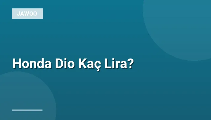 Honda Dio Kaç Lira?