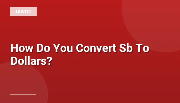 How Do You Convert Sb To Dollars?