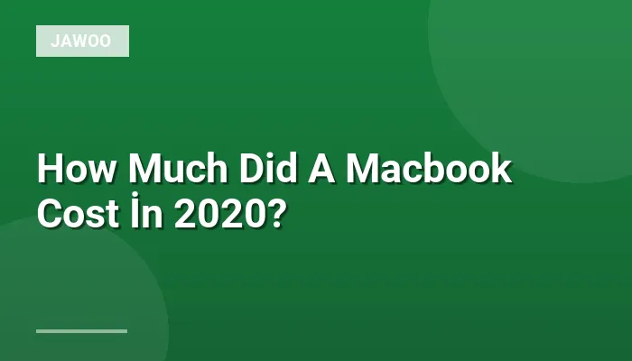 How Much Did A Macbook Cost İn 2020?