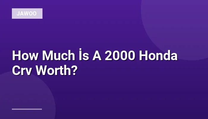 How Much İs A 2000 Honda Crv Worth?