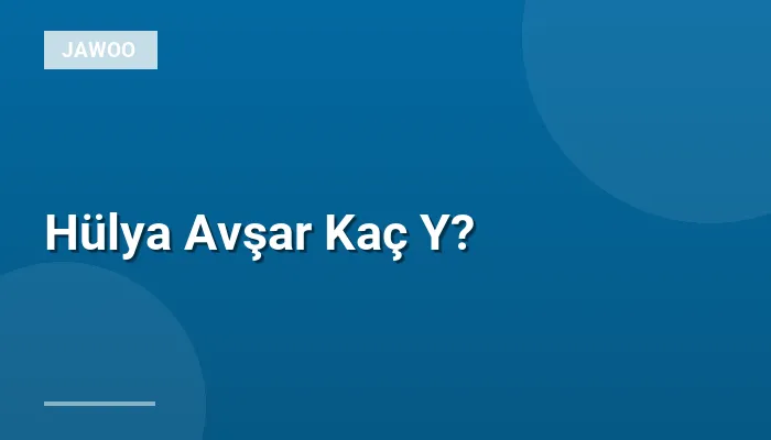 Hülya Avşar Kaç Y?