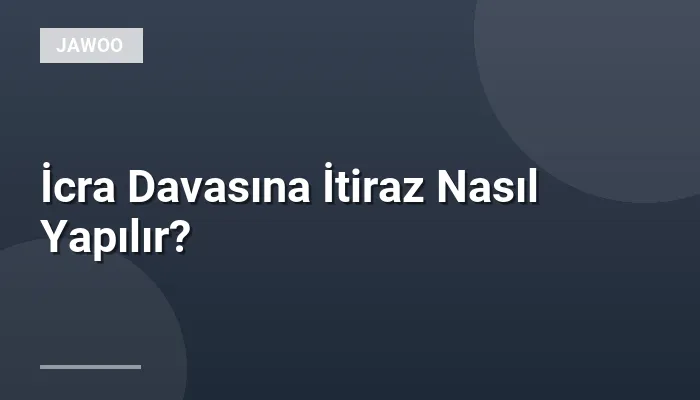 İcra Davasına İtiraz Nasıl Yapılır?