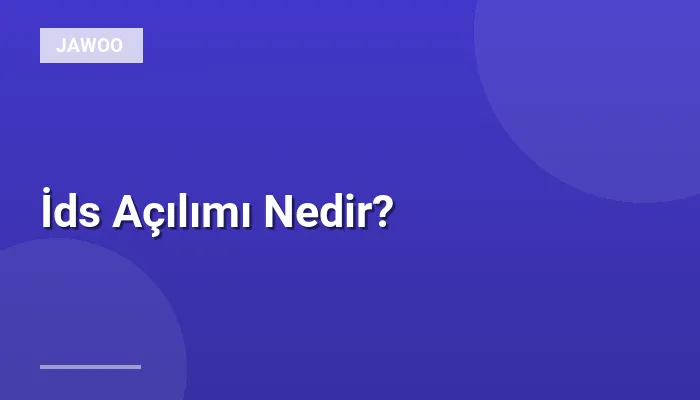 İds Açılımı Nedir?