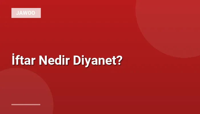 İftar Nedir Diyanet?