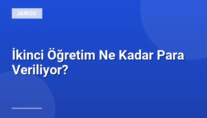 İkinci Öğretim Ne Kadar Para Veriliyor?