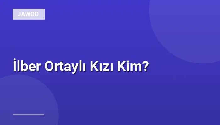 İlber Ortaylı Kızı Kim?